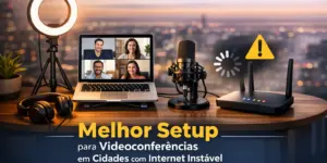 Melhor setup para videoconferências com internet instável em cidade